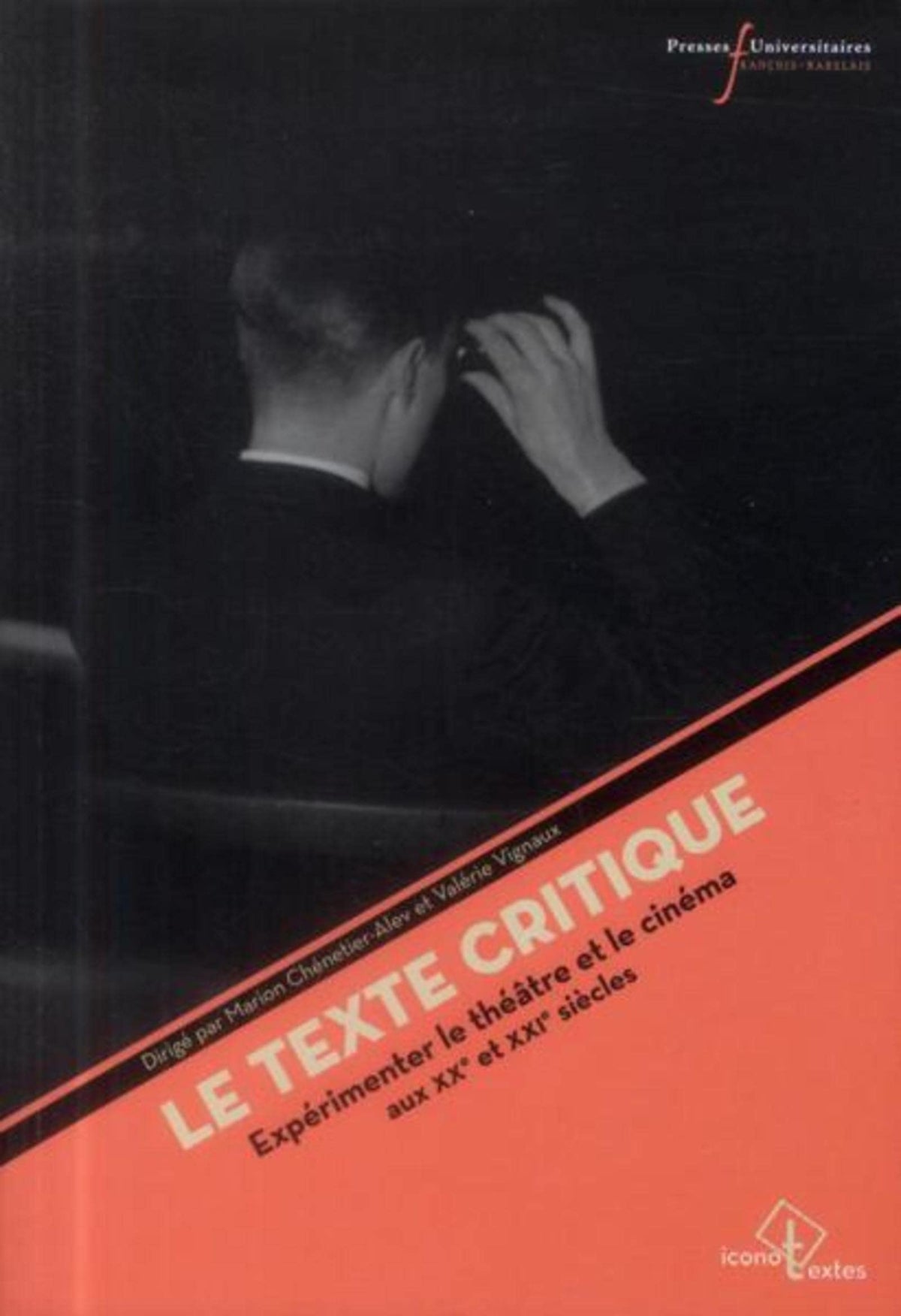 TEXTE CRITIQUE: EXPERIMENTER LE THEATRE ET LE CINEMA AUX XXE-XXIE SIECLES