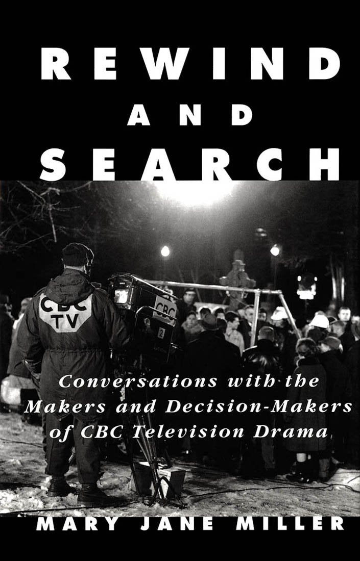 Rewind and Search: Conversations with the Makers and Decision-Makers of CBC Television Drama