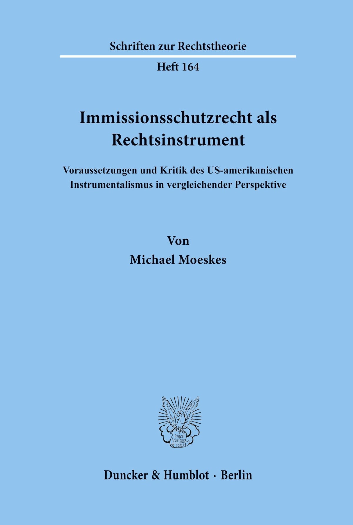 Immissionsschutzrecht ALS Rechtsinstrument.: Voraussetzungen Und Kritik Des Us-Amerikanischen Instrumentalismus in Vergl