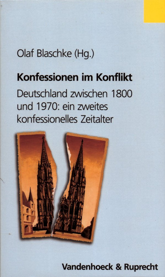 Konfessionen im Konflikt: Deutschland zwischen 1800 und 1970: ein zweites konfessionelles Zeitalter (Osnabrucker Schrift