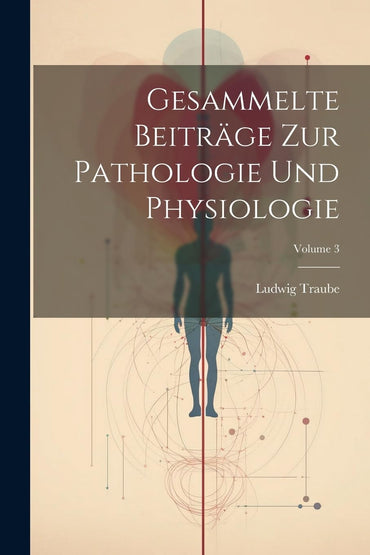 Gesammelte Beiträge Zur Pathologie Und Physiologie; Volume 3 (German Edition)