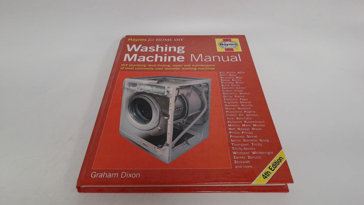 The Washing Machine Manual: DIY Plumbing, Fault-finding, Repair and Maintenance