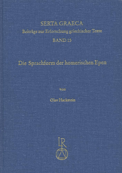 Die Sprachform der homerischen Epen: Faktoren morphologischer Variabilität in literarischen Fr|hformen: Traditionen, Spr