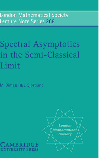 Spectral Asymptotics in the Semi-Classical Limit (London Mathematical Society Lecture Note Series, Series Number 268)