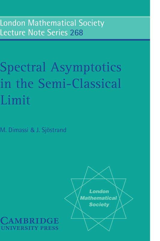 Spectral Asymptotics in the Semi-Classical Limit (London Mathematical Society Lecture Note Series, Series Number 268)