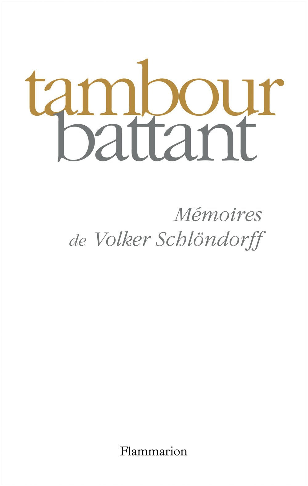 Tambour battant: Mémoires de Volker Schlöndorff