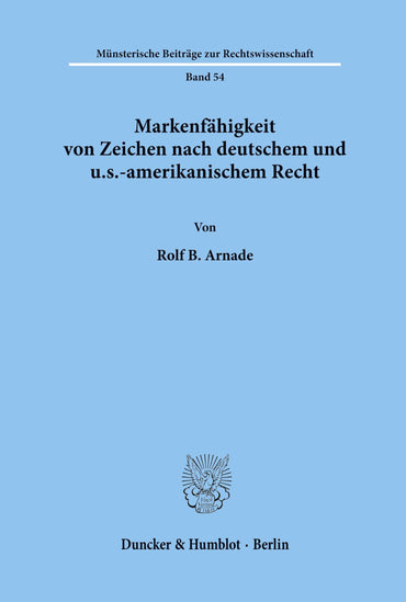 Markenfahigkeit Von Zeichen Nach Deutschem Und U.s.-amerikanischem Recht (Munsterische Beiträge Zur Rechtswissenschaft) 