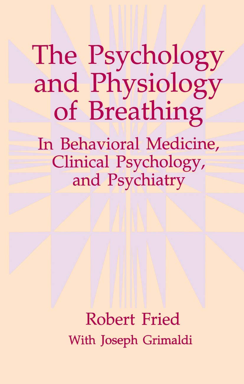 The Psychology and Physiology of Breathing: In Behavioral Medicine, Clinical Psychology, and Psychiatry (The Springer Se
