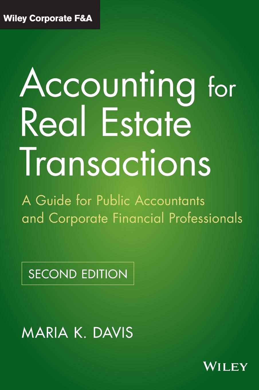 Accounting for Real Estate Transactions: A Guide For Public Accountants and Corporate Financial Professionals (Wiley Corporate F&A)