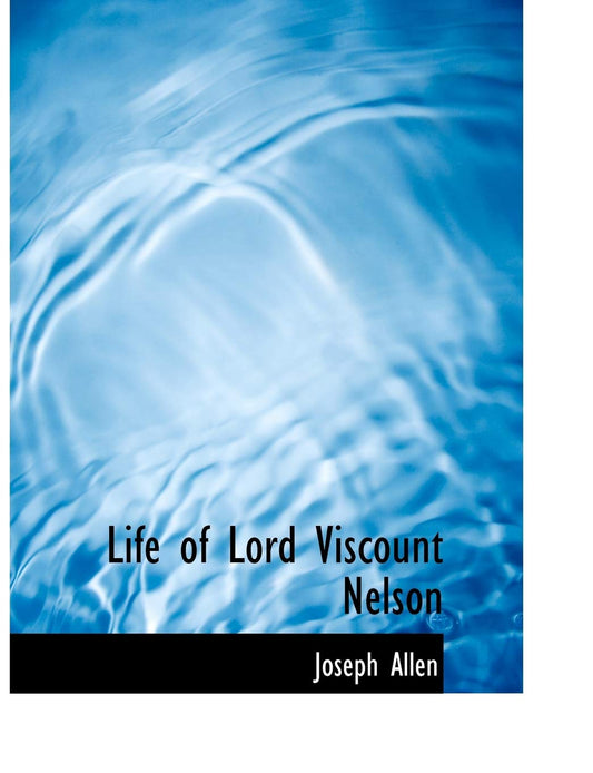 Life of Lord Viscount Nelson