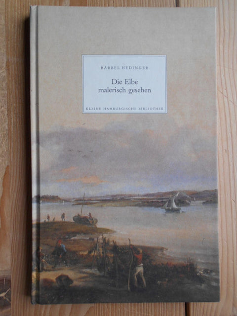 Die Elbe malerisch gesehen (Kleine hamburgische Bibliothek) (German Edition)