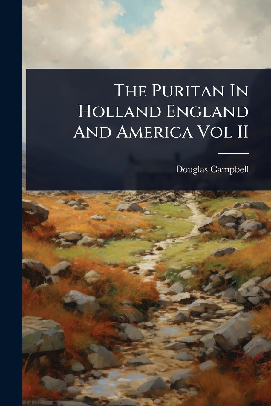 The Puritan In Holland England And America Vol II