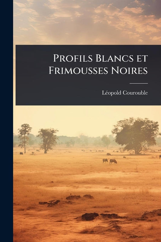 Profils Blancs et Frimousses Noires (French Edition)