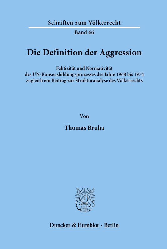 Die Definition Der Aggression: Faktizitat Und Normativitat Des Un-konsensbildungsprozesses Der Jahre 1968 Bis 1974. Zugl