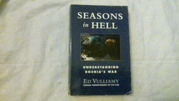 Seasons in Hell: Slaughter and Betrayal in Bosnia