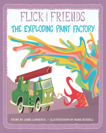 Flick and Friends - The Exploding Paint Factory (Flick and Friends - The Fire Engine Family)