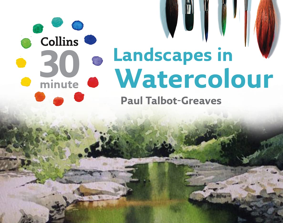 Landscapes in Watercolour (Collins 30-Minute Painting Series)