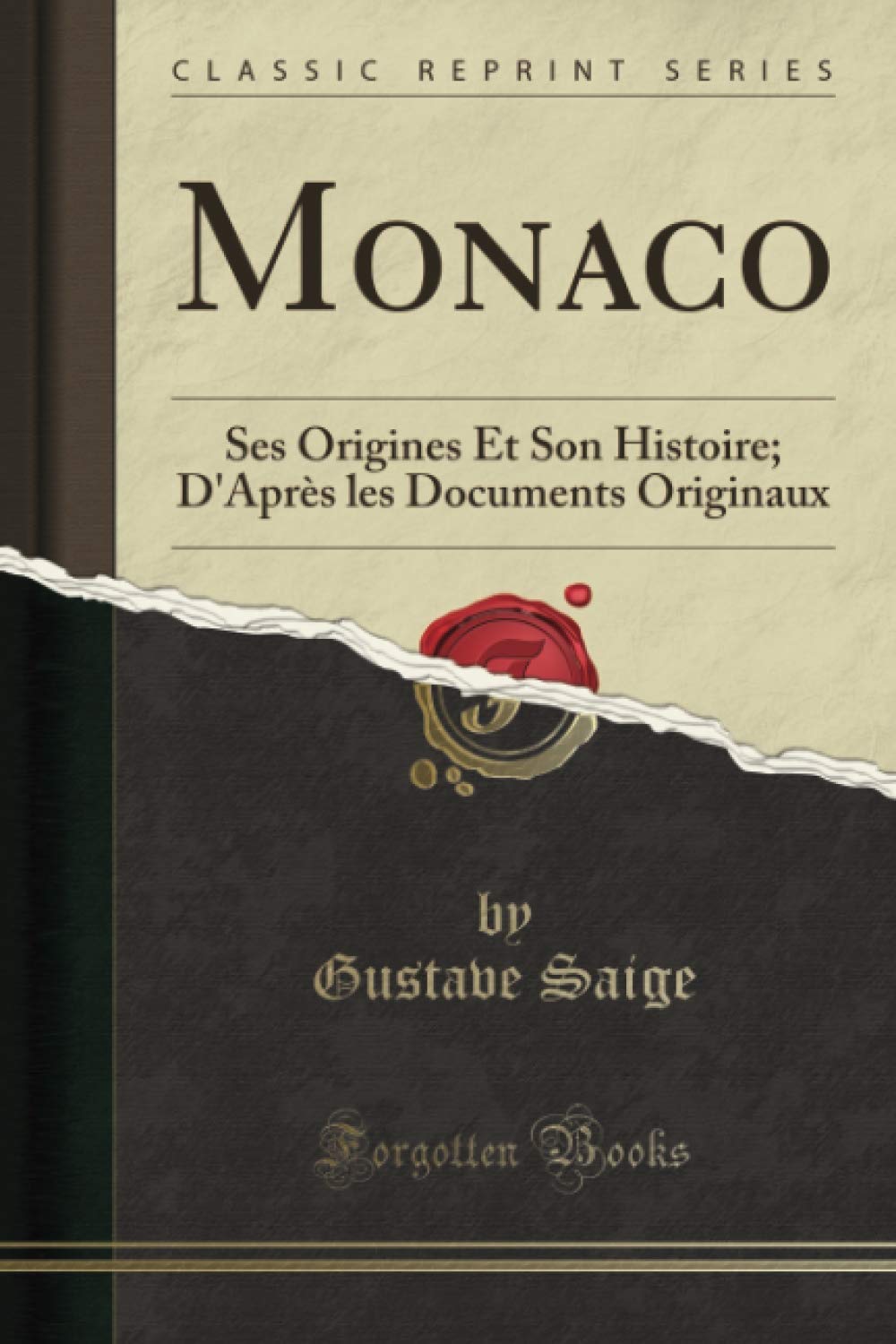 Monaco (Classic Reprint): Ses Origines Et Son Histoire; D'Après les Documents Originaux (French Edition)
