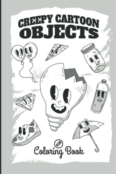 Creepy Cartoon Objects Coloring Book: Cartoon Elements Coloring Book, Relaxation Stress Relief Anti-Stress Activity Book