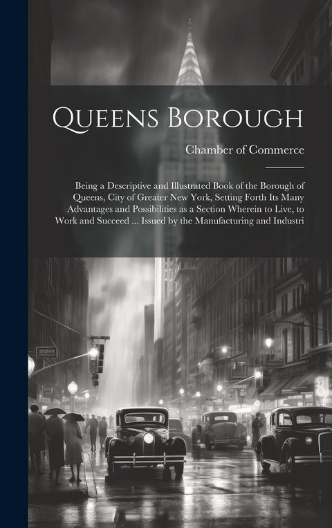 Queens Borough; Being a Descriptive and Illustrated Book of the Borough of Queens, City of Greater New York, Setting For
