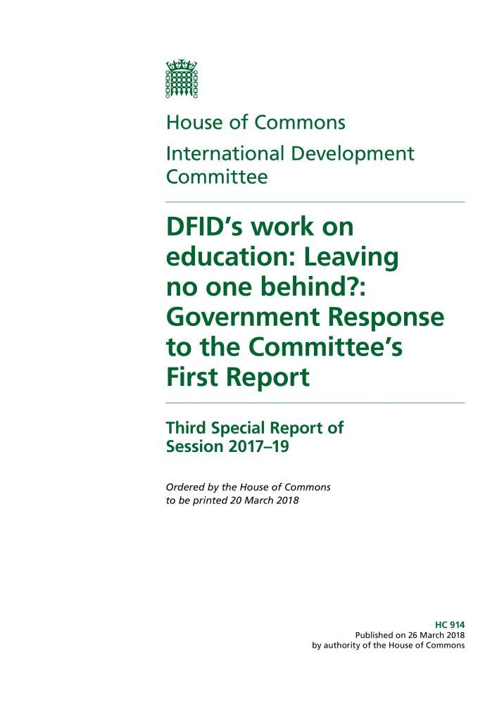 International Development Committee 3rd Special Report. DFID’s Work on Education: Leaving No One Behind?: Government Response to the Committee’s First Report (House of Commons Paper) HC 914