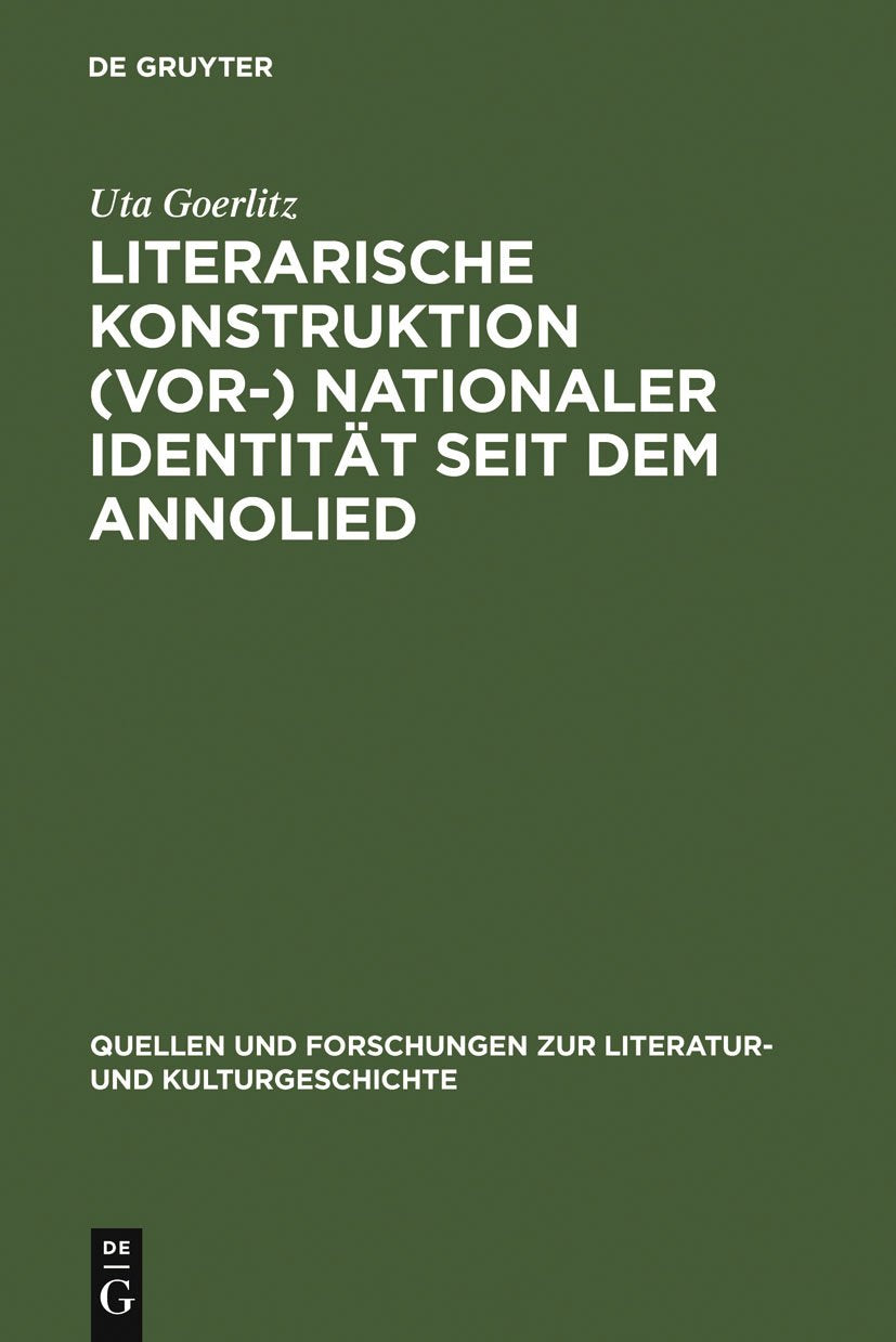 Literarische Konstruktion (vor-) nationaler Identität seit dem Annolied: Analysen und Interpretationen zur deutschen Lit
