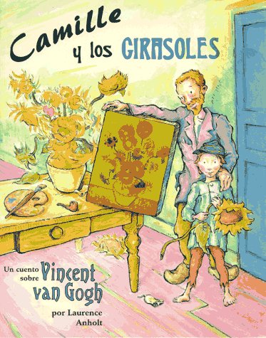 Camille y Los Girasoles: Un cuento sobre Vincent van Gogh (Spanish Edition)