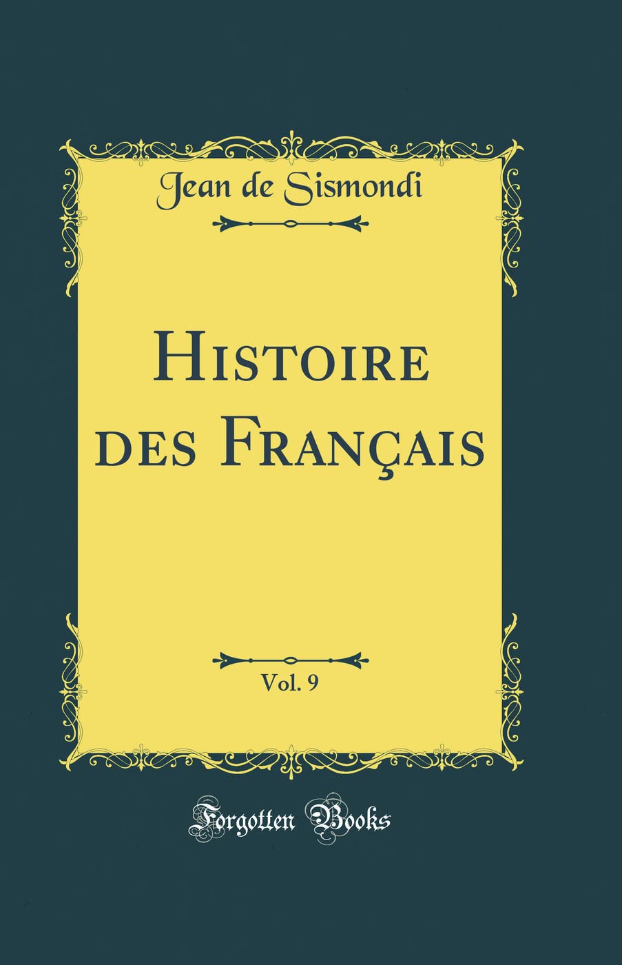 Histoire des Français, Vol. 9 (Classic Reprint)