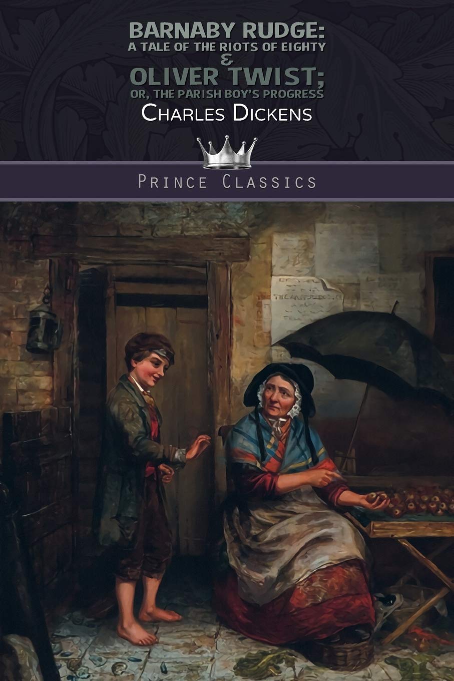 Barnaby Rudge: A Tale of the Riots of Eighty & Oliver Twist; or, the Parish Boy's Progress (Prince Classics)
