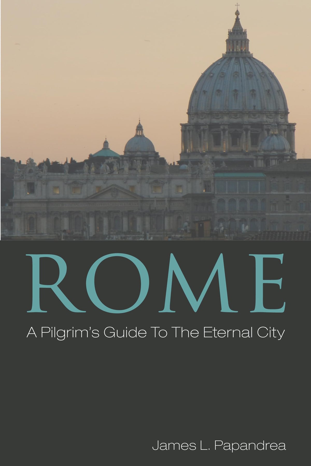 Rome: A Pilgrim's Guide to the Eternal City