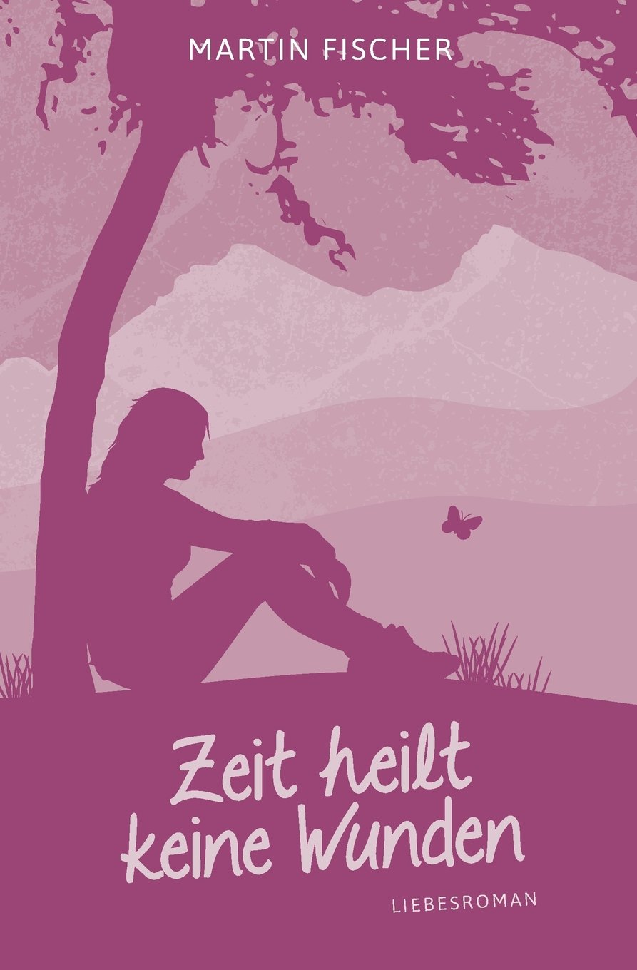 Zeit heilt keine Wunden: Liebesroman (German Edition)