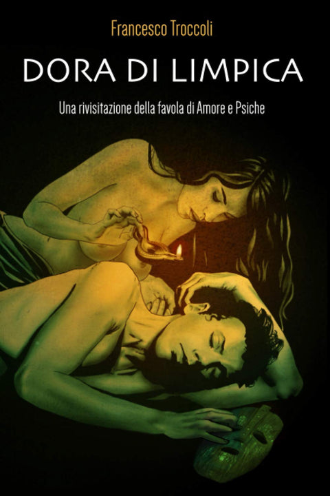 Dora di Limpica: Una rivisitazione della favola di Amore e Psiche (Italian Edition)