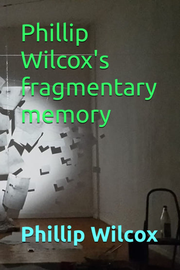 Phillip Wilcox's fragmentary memory