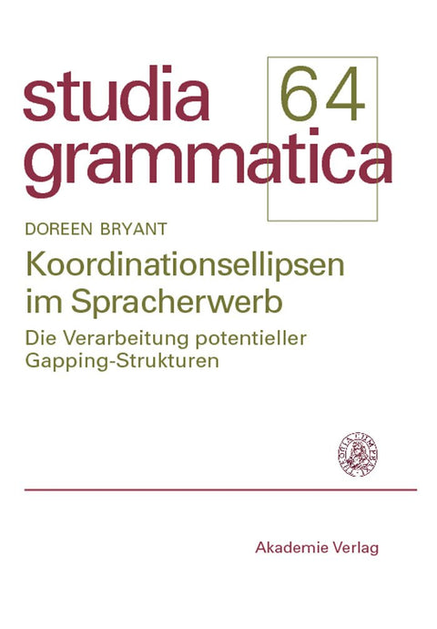 Koordinationsellipsen im Spracherwerb: Die Verarbeitung potentieller Gapping-Strukturen (Studia grammatica) (German Edit