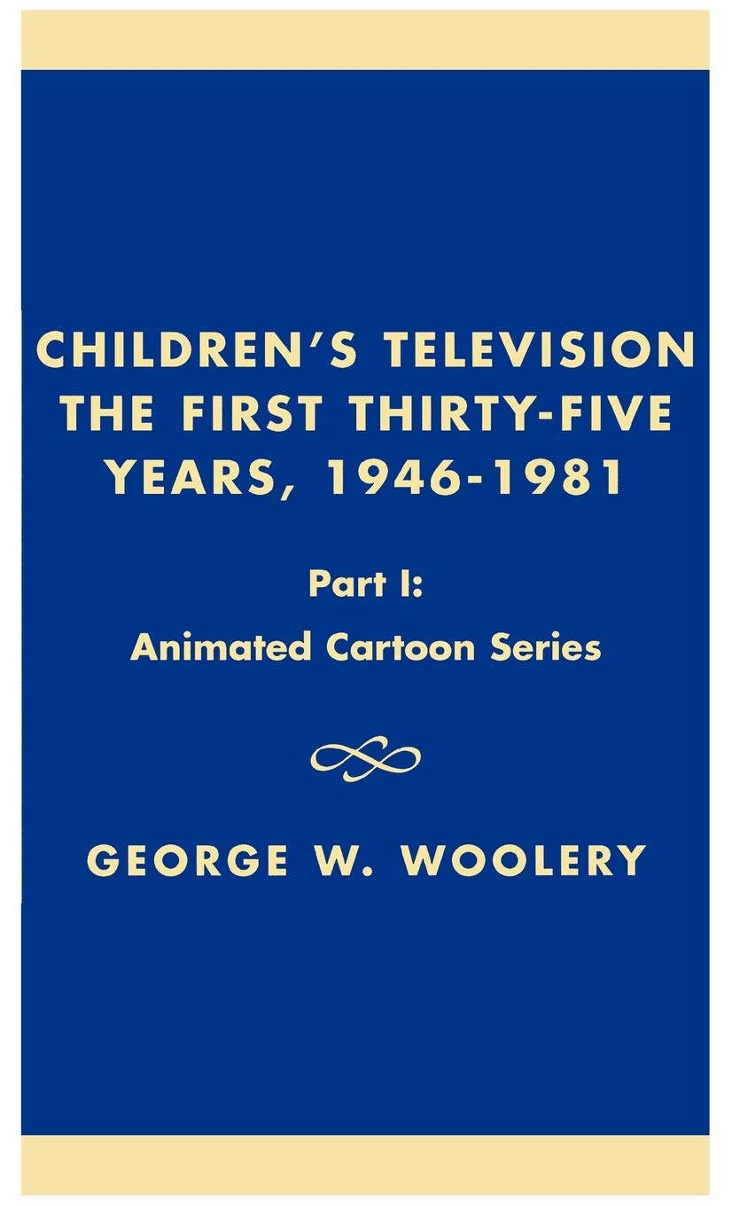 Children's Television: The First Thirty-Five Years, 1946-1981: Part I: Animated Cartoon Series