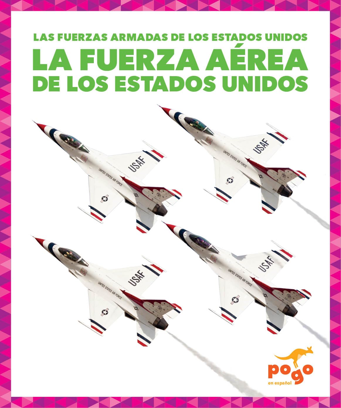 La Fuerza Aérea de los Estados Unidos (U.S. Air Force) (Pogo Books Spanish Edition) (Las Fuerzas Armadas De Los Estados 