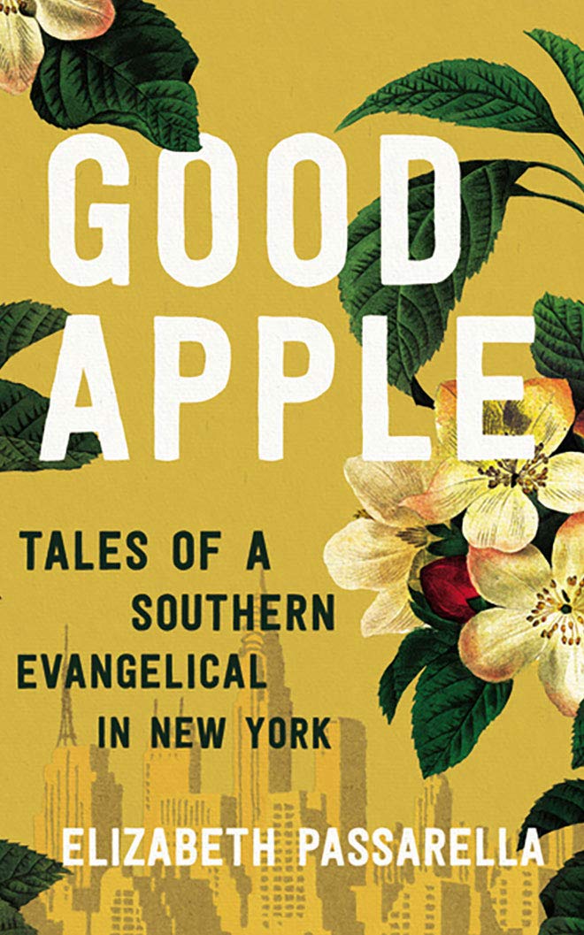 Good Apple: Tales of a Southern Evangelical in New York