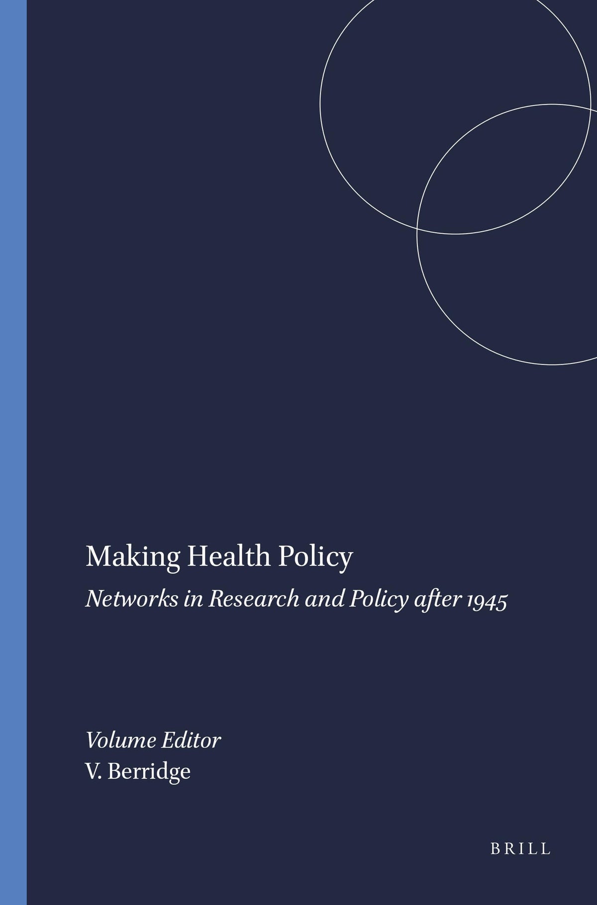 Making Health Policy: Networks in Research and Policy after 1945 (Clio Medica, 75)