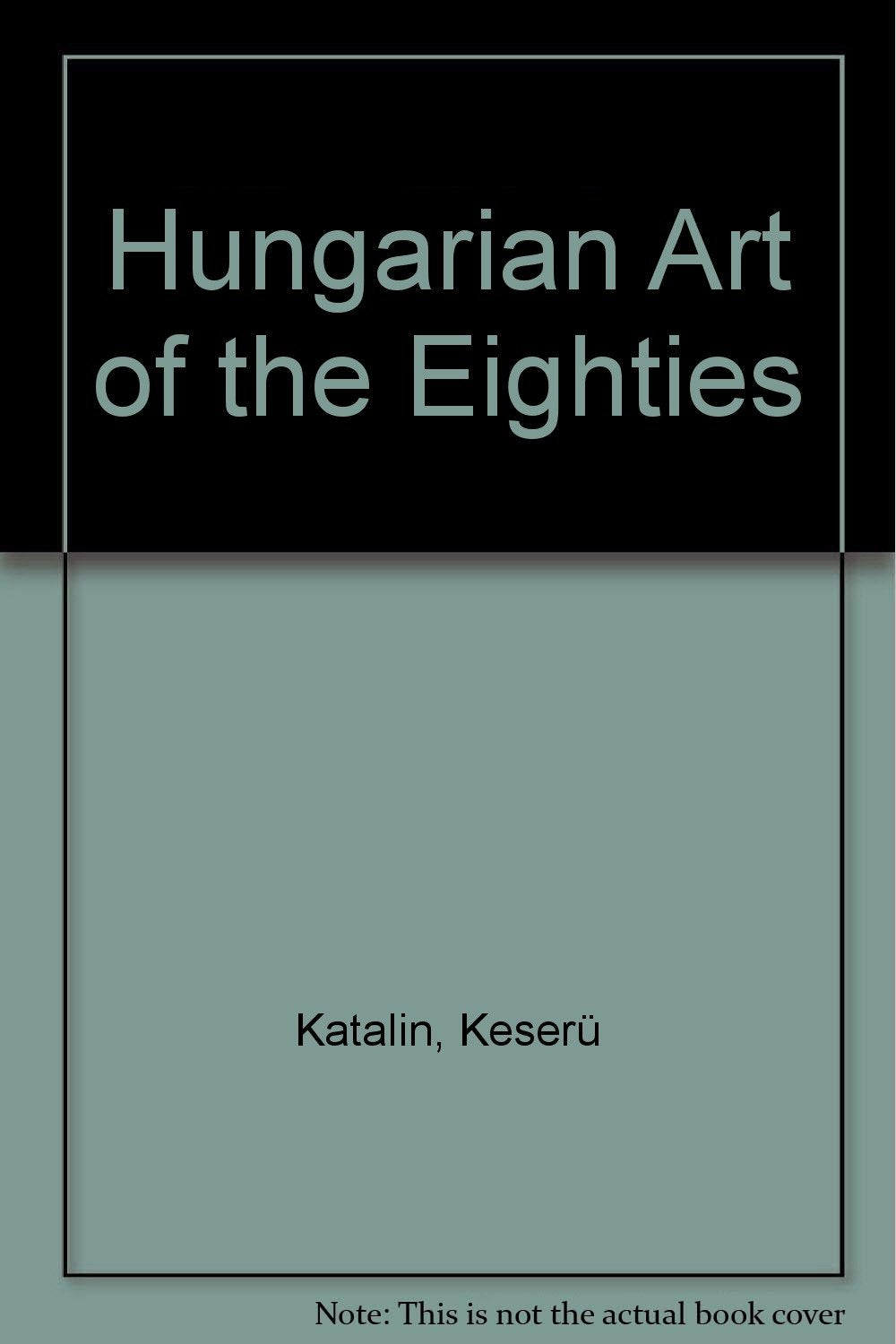 Hungarian Art of the Eighties