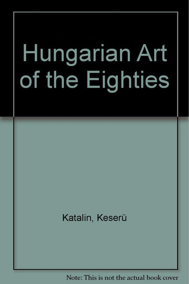 Hungarian Art of the Eighties