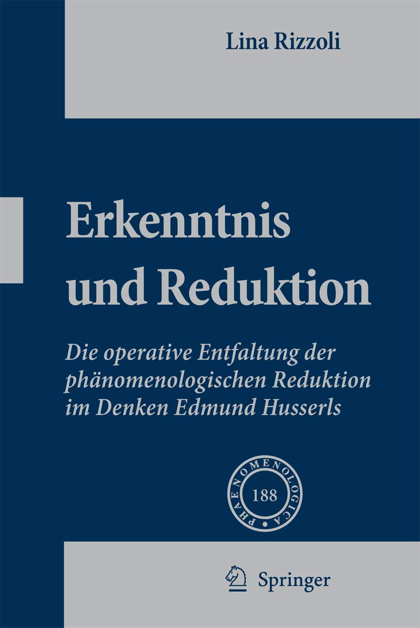 Erkenntnis und Reduktion: Die operative Entfaltung der phänomenologischen Reduktion im Denken Edmund Husserls (Phaenomenologica, 188) (German Edition)