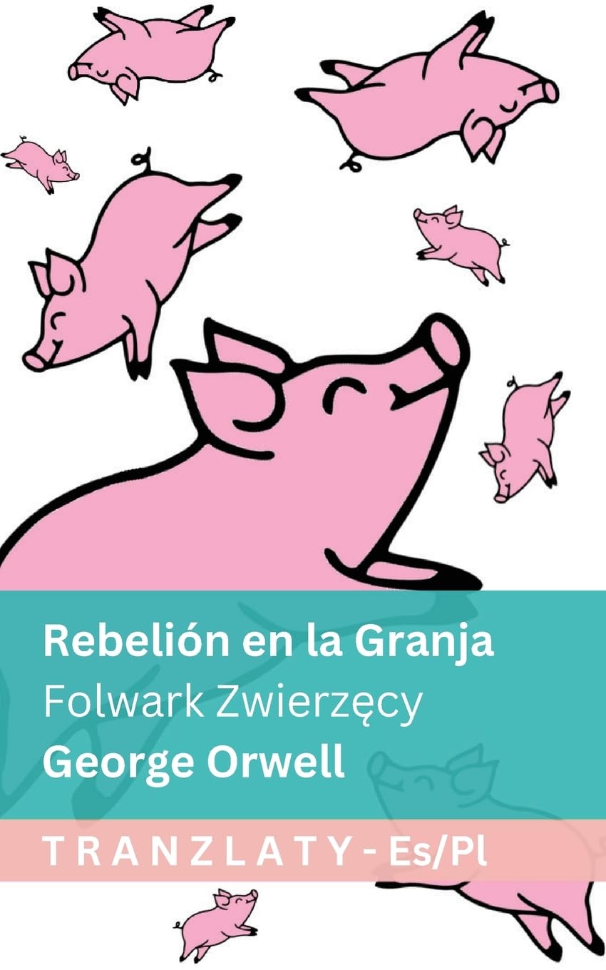 Rebelión en la Granja / Folwark Zwierzęcy: Tranzlaty Español Polsku (Spanish Edition)