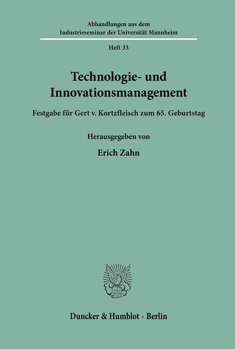 Technologie- Und Innovationsmanagement.: Festgabe Für Gert V. Kortzfleisch Zum 65. Geburtstag. (Abhandlungen Aus Dem Ind