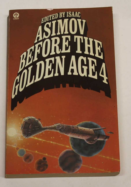 Before the Golden Age Volume 4: A Science Fiction Anthology of the 1930's (Orbit Books): Science Fiction Anthology of th
