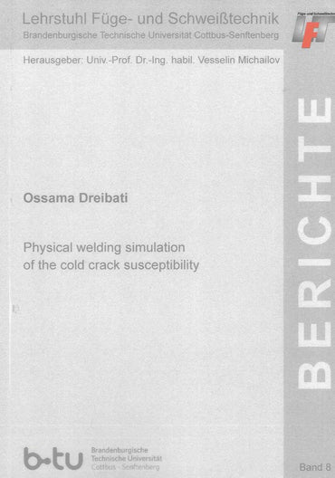 Physical Welding Simulation of the Cold Crack Susceptibility (Berichte Des Lehrstuhls Fuge - Und Schweisstechnik Der BTU Cottbus)