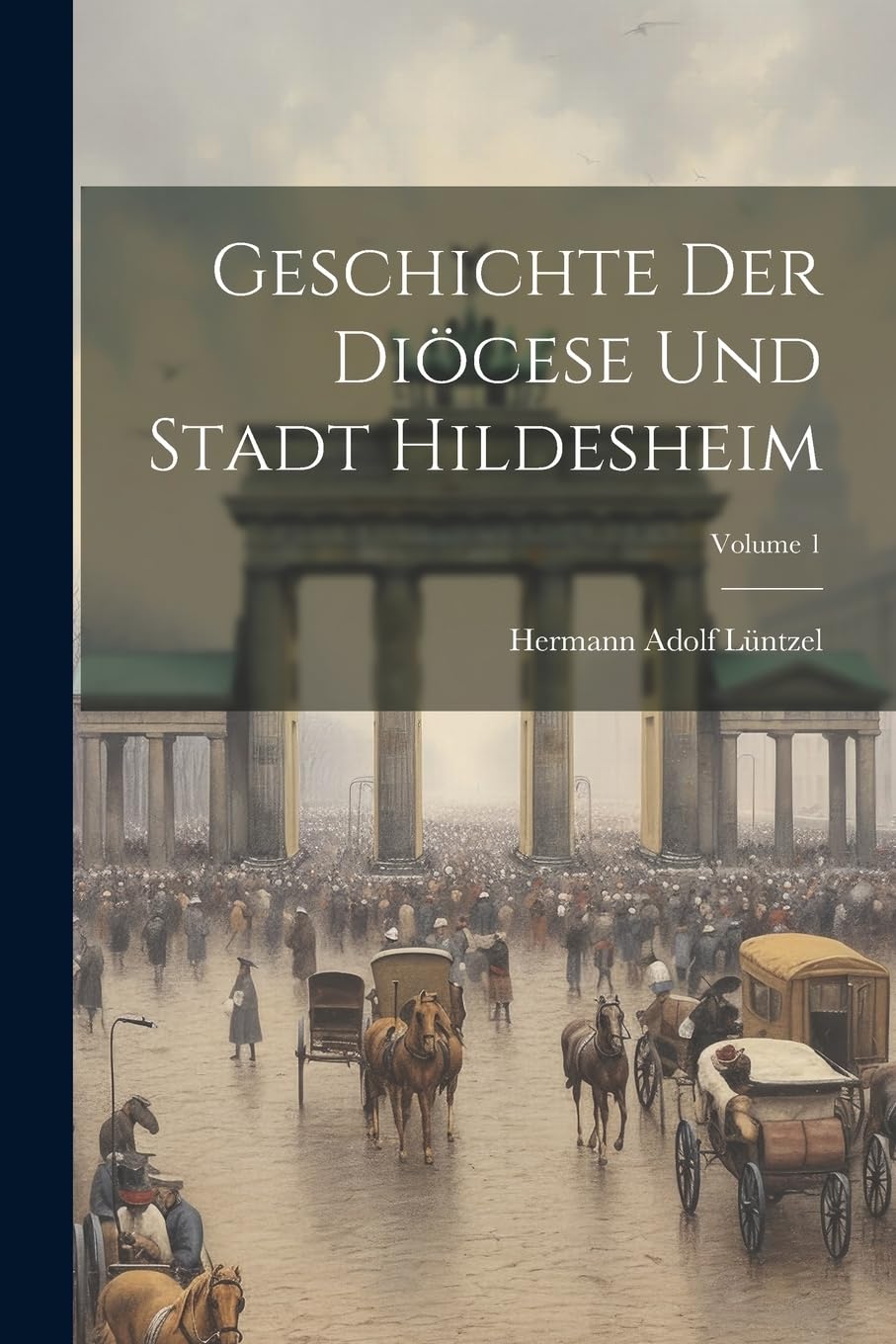 Geschichte Der Diöcese Und Stadt Hildesheim; Volume 1 (German Edition)