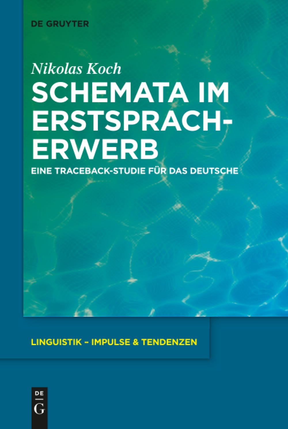 Schemata im Erstspracherwerb: Eine Traceback-Studie für das Deutsche (Linguistik – Impulse & Tendenzen, 80) (German Edit