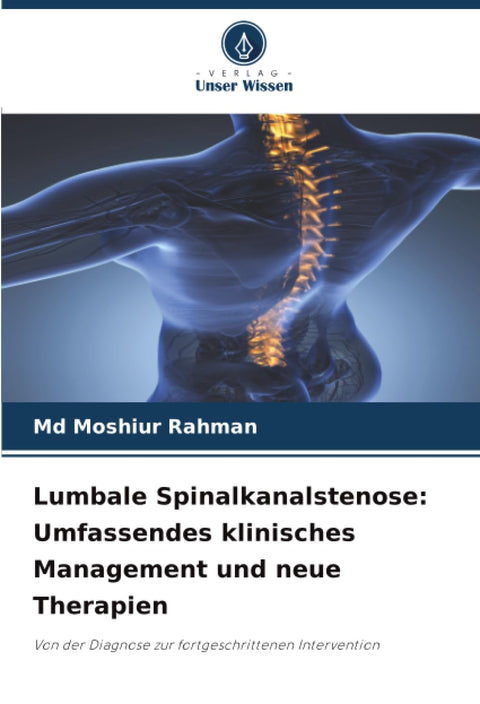 Lumbale Spinalkanalstenose: Umfassendes klinisches Management und neue Therapien: Von der Diagnose zur fortgeschrittenen