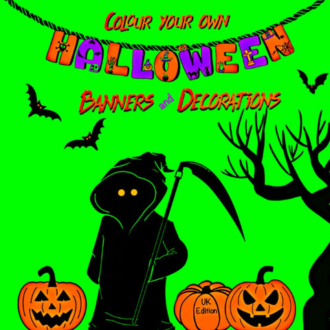Colour Your Own Halloween Banners and Decorations UK Edition: Colour in - Cut Out - Decorate. Spooky Fun For Everyone