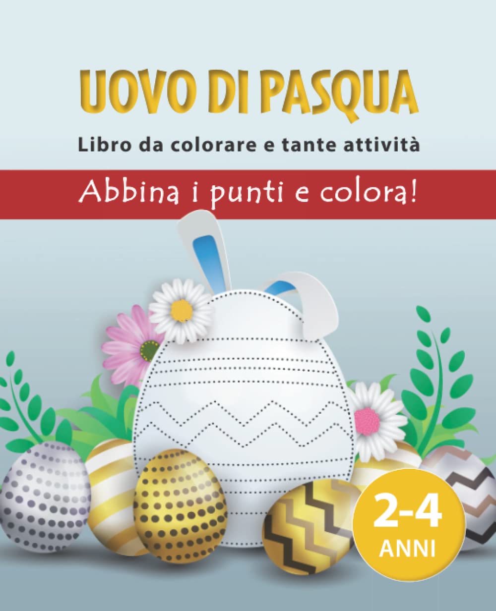 Facile UOVO di PASQUA da colorare e libro di attività per bambini dai 2 ai 4 anni. Il miglior regalo per Pasqua: Abbina 